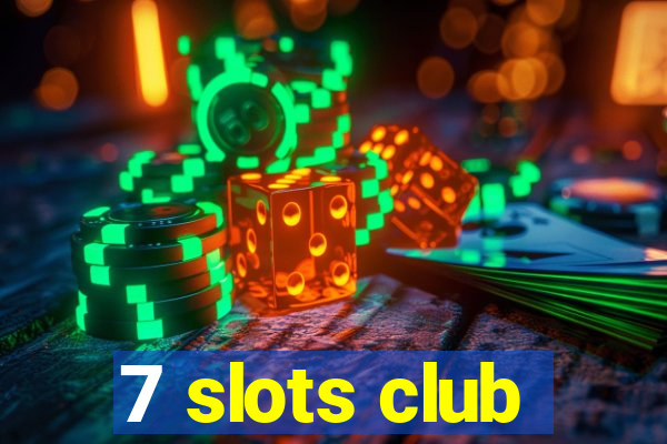 7 slots club